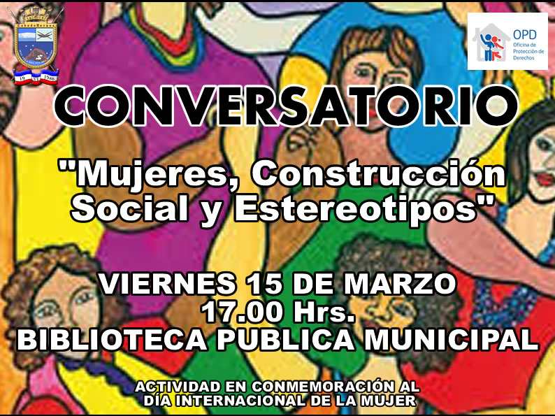 CONVERSATORIO DÍA INTERNACIONAL DE LA MUJER MUJERES, CONSTRUCCIÓN SOCIAL Y ESTEREOTIPOS